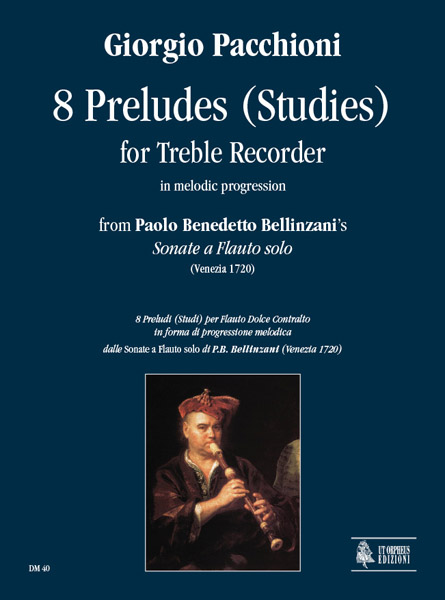 Pacchioni, Giorgio: 8 Preludi (Studi) in forma di progressione melodica dalle “Sonate a Flauto solo” di Paolo Benedetto Bellinzani (Venezia 1720) per Flauto Dolce Contralto