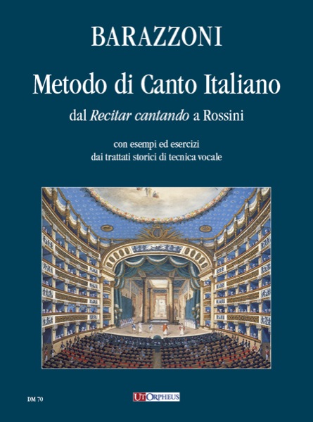 Barazzoni, Maurizia: Metodo di Canto Italiano dal ‘Recitar cantando’ a Rossini (con esempi ed esercizi dai trattati storici di tecnica vocale)