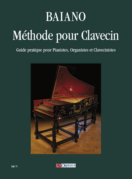 Baiano, Enrico: Méthode pour Clavecin. Guide pratique pour Pianistes, Organistes et Clavecinistes