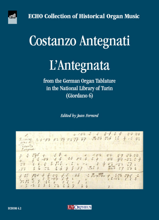 Antegnati, Costanzo: L’Antegnata (from the German Organ Tablature in the National Library of Turin - Giordano 6)