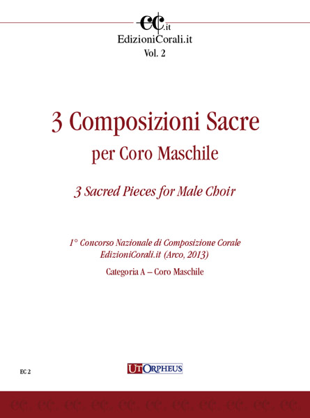 3 Composizioni Sacre per Coro Maschile (1° Concorso Nazionale di Composizione Corale EdizioniCorali.it - Arco, 2013 - Cat. A)