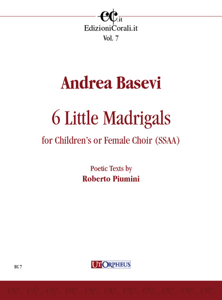 Basevi, Andrea: 6 piccoli Madrigali per Coro di voci bianche o Coro femminile (SSAA)
