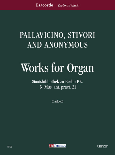 Pallavicino, Stivori e Anonimi: Opere per Organo (Staatsbibliothek zu Berlin P.K. N. Mus. ant. pract. 21)