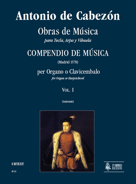 Cabezón, Antonio de: Obras de Música para Tecla, Arpa y Vihuela. Compendio de Música (Madrid 1578) per Organo o Clavicembalo - Vol. I