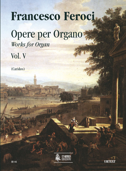 Feroci, Francesco: Opere per Organo - Vol. V [Staatsbibliothek zu Berlin Preußischer Kulturbesitz, Landsberg collection, Mus. ms. L 112, L 309, L 347; Bologna, Biblioteca del Conservatorio, Ms. DD. 54]