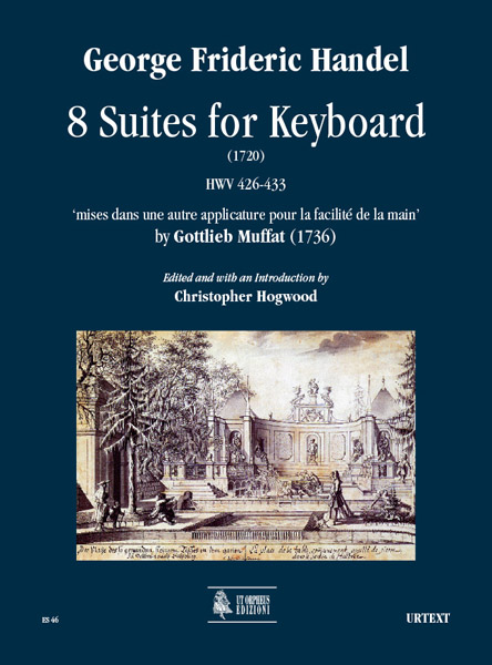 Händel, Georg Friedrich: 8 Suites for Keyboard (1720) HWV 426-433 ‘mises dans une autre applicature pour la facilité de la main’ by Gottlieb Muffat (1736)