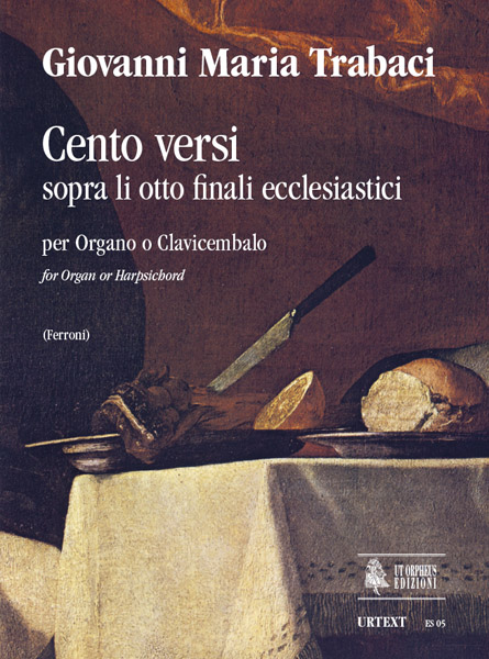 Trabaci, Giovanni Maria: Cento Versi sopra li otto finali ecclesiastici (Napoli 1603/15) per Organo o Clavicembalo