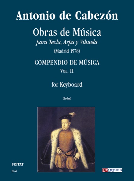Cabezón, Antonio de: Obras de Música para Tecla, Arpa y Vihuela. Compendio de Música (Madrid 1578) per Organo o Clavicembalo - Vol. II