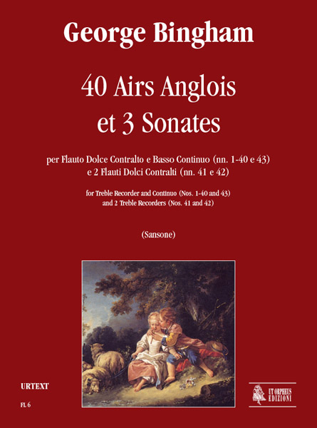 Bingham, George: 40 Airs Anglois et 3 Sonates per Flauto Dolce Contralto e Basso Continuo (Nn. 1-40 e 43) e 2 Flauti Dolci Contralti (Nn. 41 e 42)