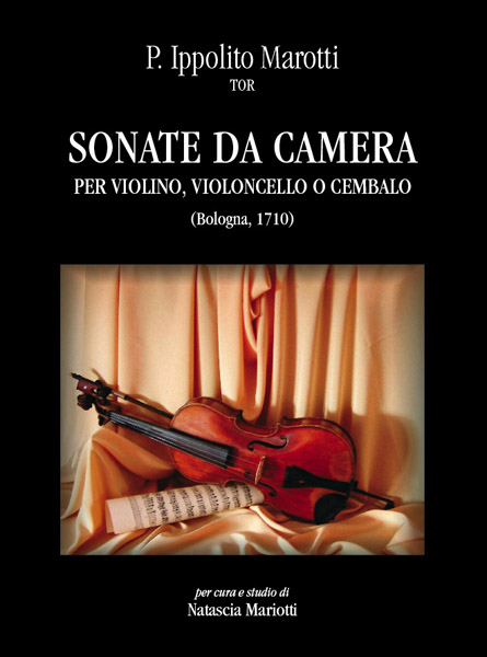 Marotti, Ippolito: Sonate da camera per Violino, Violoncello o Cembalo (Bologna 1710)