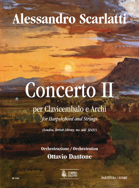 Scarlatti, Alessandro - Dantone, Ottavio: Concerto II (London, British Library, ms. Add. 32431) per Clavicembalo e Archi [Partitura]