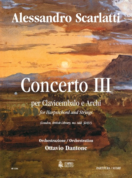 Scarlatti, Alessandro - Dantone, Ottavio: Concerto III (London, British Library, ms. Add. 32431) per Clavicembalo e Archi [Partitura]