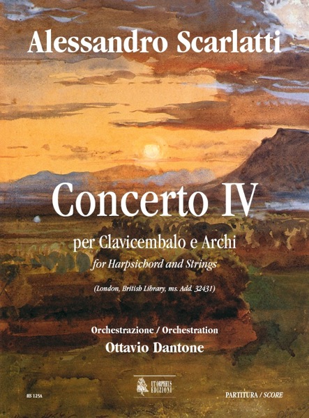 Scarlatti, Alessandro - Dantone, Ottavio: Concerto IV (London, British Library, ms. Add. 32431) per Clavicembalo e Archi [Partitura]