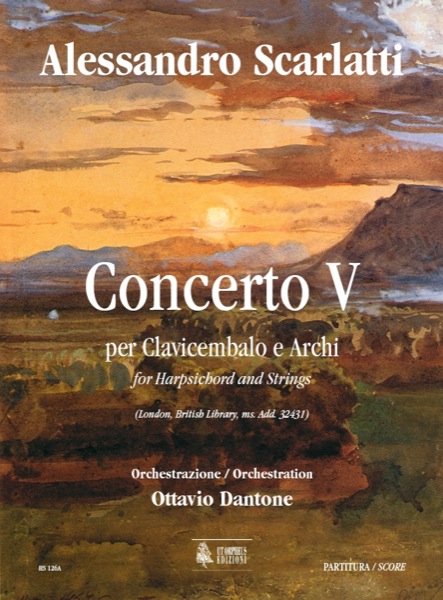 Scarlatti, Alessandro - Dantone, Ottavio: Concerto V (London, British Library, ms. Add. 32431) per Clavicembalo e Archi [Partitura]