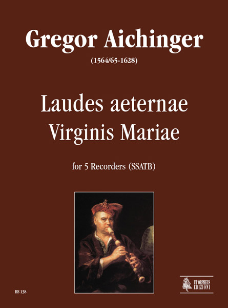 Aichinger, Gregor: Laudes aeternae Virginis Mariae per 5 Flauti Dolci (SSATB)
