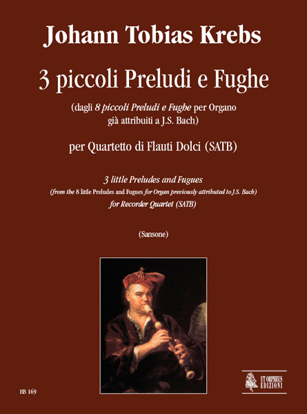 Krebs, Johann Tobias: 3 piccoli Preludi e Fughe (dagli 8 piccoli Preludi e Fughe per Organo già attribuiti a J.S. Bach) per Quartetto di Flauti Dolci (SATB)