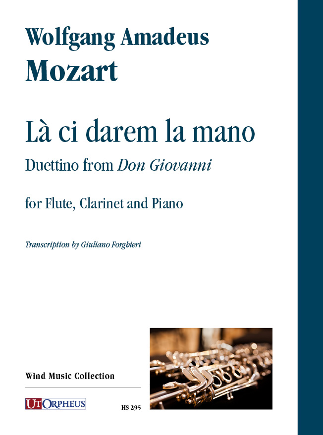Mozart, Wolfgang Amadeus: Là ci darem la mano. Duettino dal “Don Giovanni” per Flauto, Clarinetto e Pianoforte
