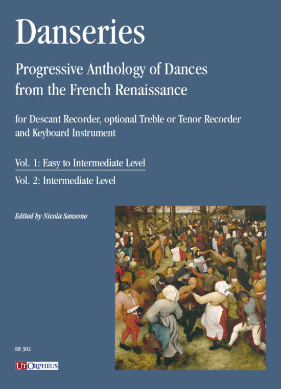 Danseries. Antologia progressiva di Danze del Rinascimento francese per Flauto Dolce Soprano, Flauto Dolce Contralto o Tenore ad lib. e strumento a tastiera - Vol. 1: Livello facile-intermedio