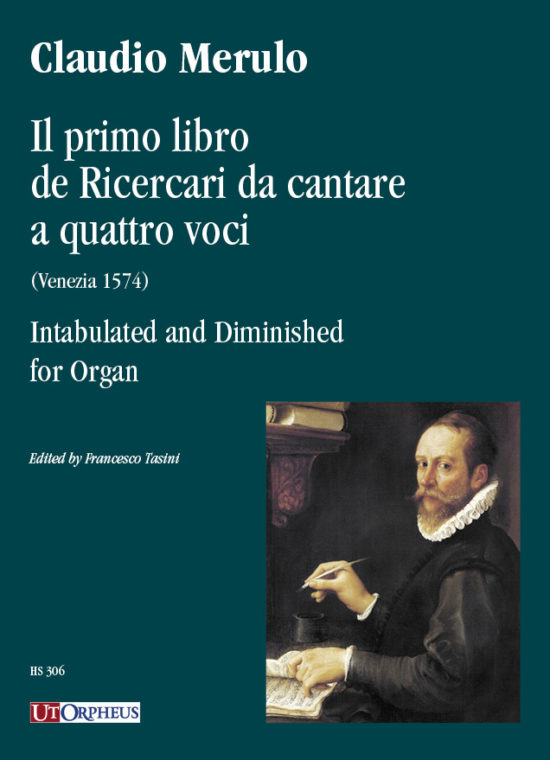 Merulo, Claudio: Il primo libro de Ricercari da cantare a quattro voci (Venezia 1574) intavolato e diminuito per Organo
