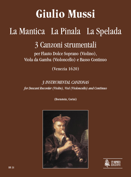 Mussi, Giulio: La Mantica, La Pinala, La Spelada. 3 Canzoni Strumentali (Venezia 1620) per Flauto Dolce Soprano (Violino), Viola da Gamba (Violoncello) e Basso Continuo