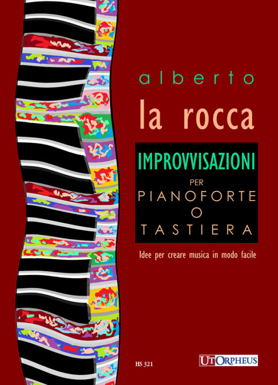La Rocca, Alberto: Improvvisazioni per Pianoforte o Tastiera. Idee per creare musica in modo facile
