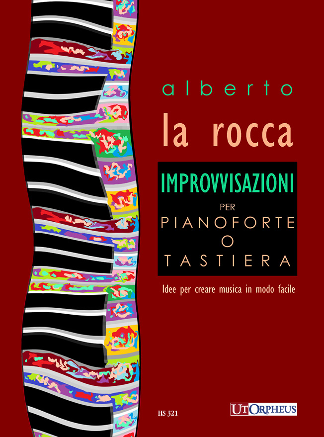 La Rocca, Alberto: Improvvisazioni per Pianoforte o Tastiera. Idee per creare musica in modo facile