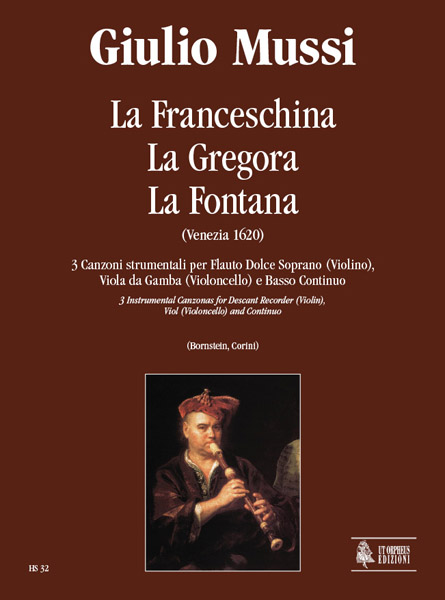Mussi, Giulio: La Franceschina, La Gregora, La Fontana. 3 Canzoni Strumentali (Venezia 1620) per Flauto Dolce Soprano (Violino), Viola da Gamba (Violoncello) e Basso Continuo
