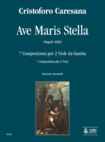Caresana, Cristoforo: Ave Maris Stella. 7 Composizioni (Napoli 1681) per 2 Viole da Gamba