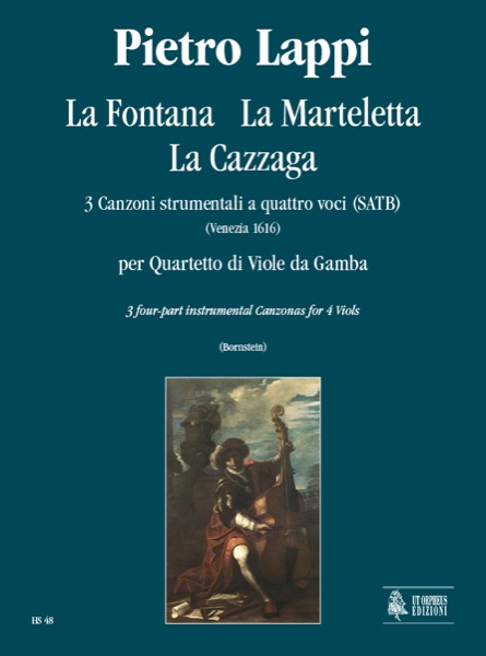 Lappi, Pietro: La Fontana, La Marteletta, La Cazzaga. 3 Canzoni Strumentali a quattro voci (SATB) (Venezia 1616) per Quartetto di Viole da Gamba
