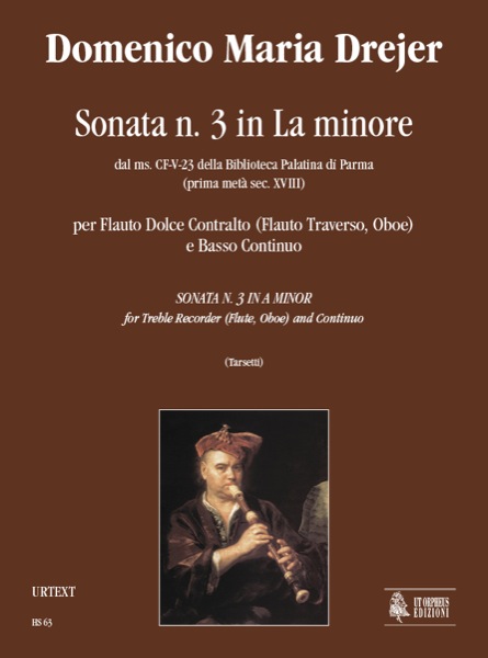 Drejer, Domenico Maria: Sonata N. 3 in La minore dal ms. CF-V-23 della Biblioteca Palatina di Parma (prima metà sec. XVIII) per Flauto Dolce Contralto (Flauto Traverso, Oboe) e Basso Continuo