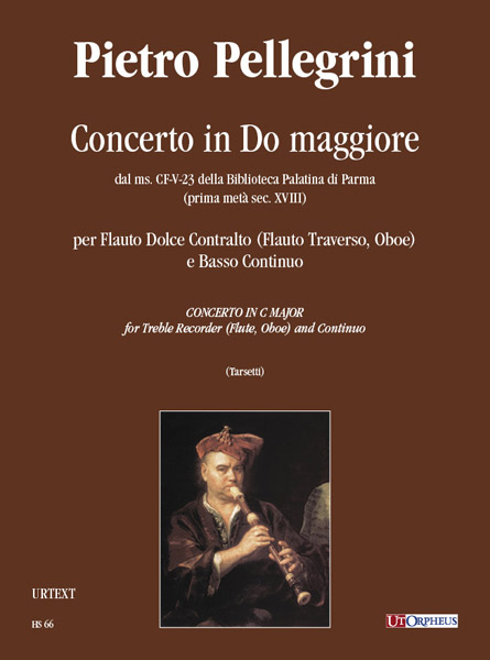 Pellegrini, Pietro: Concerto in Do maggiore dal ms. CF-V-23 della Biblioteca Palatina di Parma (prima metà sec. XVIII) per Flauto Dolce Contralto (Flauto Traverso, Oboe) e Basso Continuo