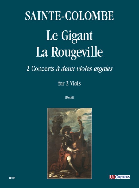 Sainte-Colombe: Le Gigant – La Rougeville. 2 Concerti “à deux violes esgales” per 2 Viole da Gamba