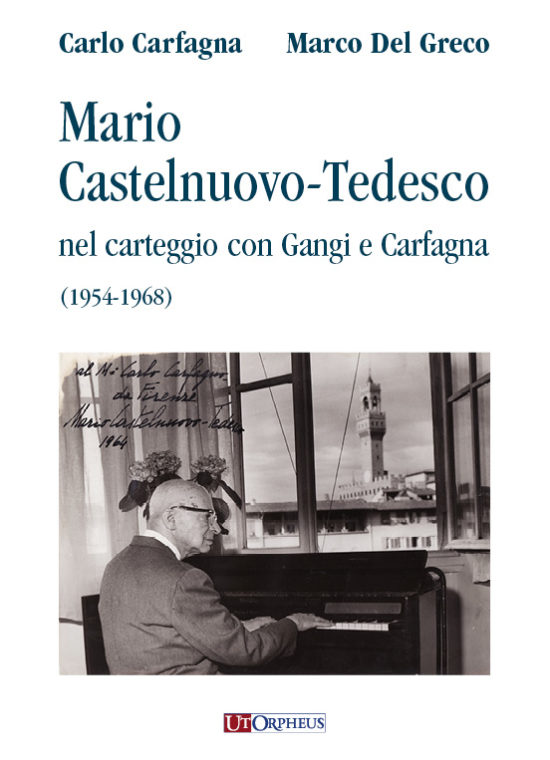 Carfagna, Carlo - Del Greco, Marco: Mario Castelnuovo-Tedesco nel carteggio con Gangi e Carfagna (1954-1968)