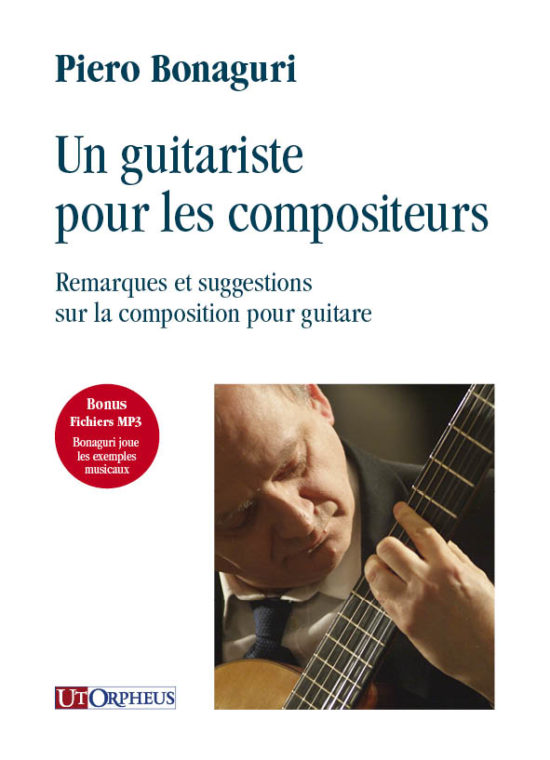Bonaguri, Piero: Un guitariste pour les compositeurs. Remarques et suggestions sur la composition pour guitare (+fichiers mp3)