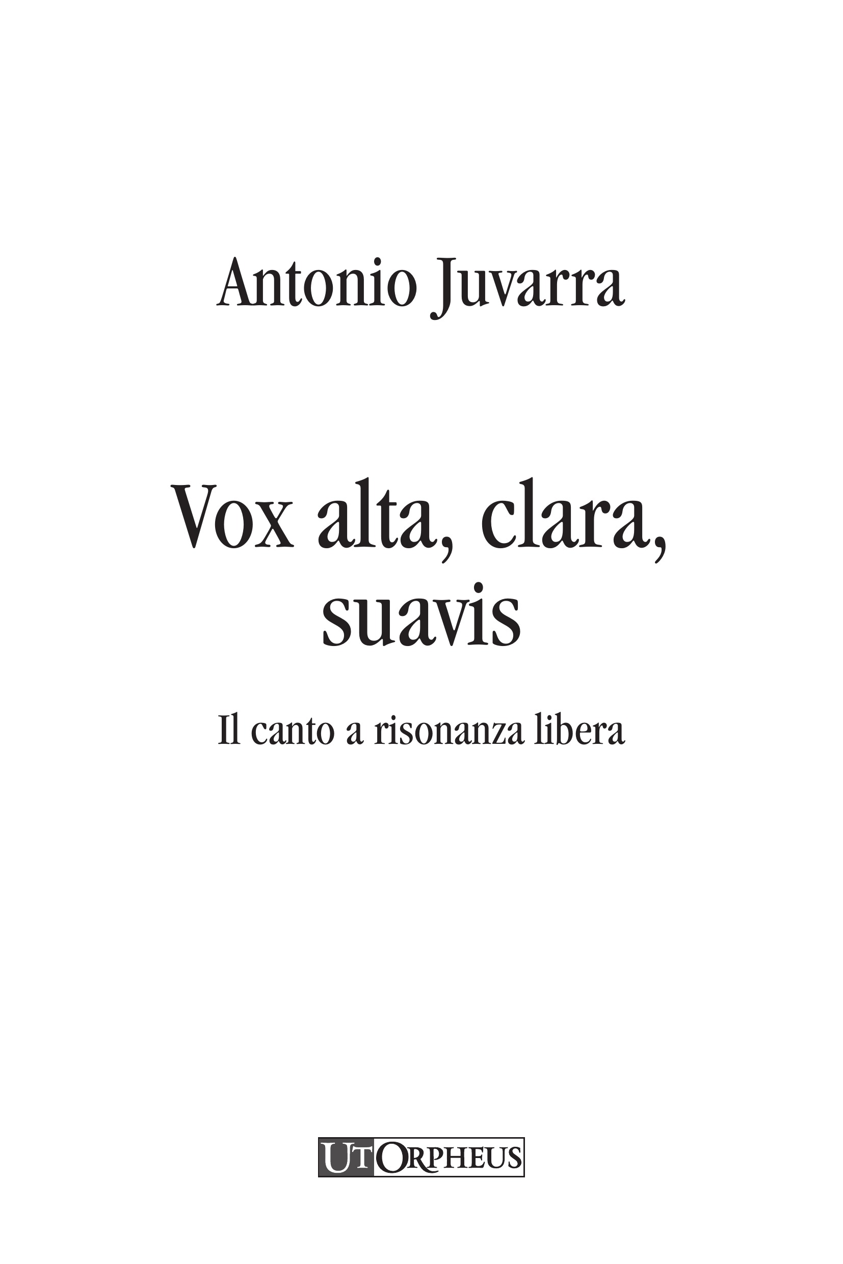 Juvarra, Antonio: Vox alta, clara, suavis. Il canto a risonanza libera - Image 2