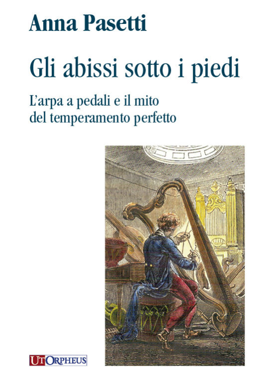 Pasetti, Anna: Gli abissi sotto i piedi. L’arpa a pedali e il mito del temperamento perfetto