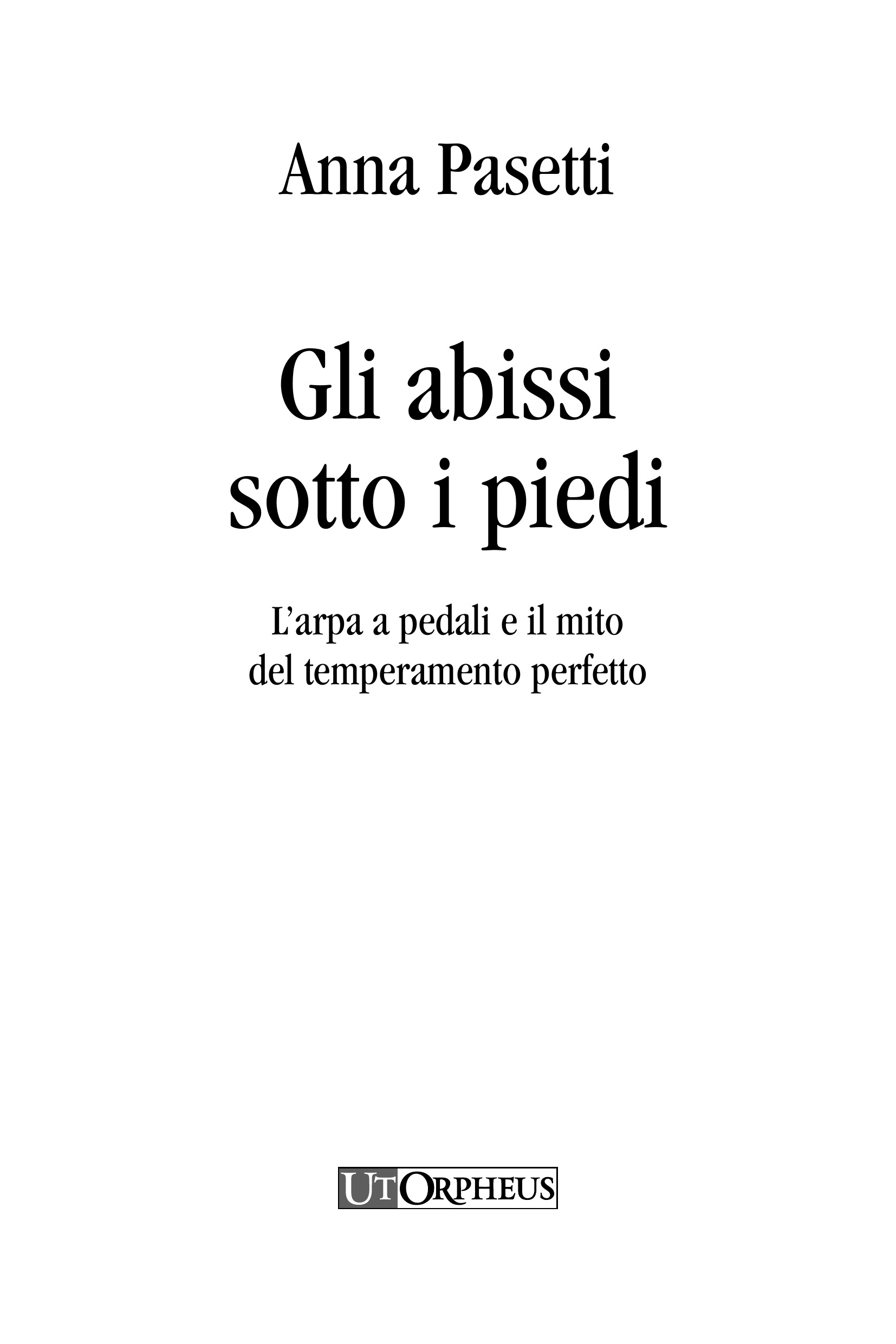 Pasetti, Anna: Gli abissi sotto i piedi. L’arpa a pedali e il mito del temperamento perfetto - Image 2