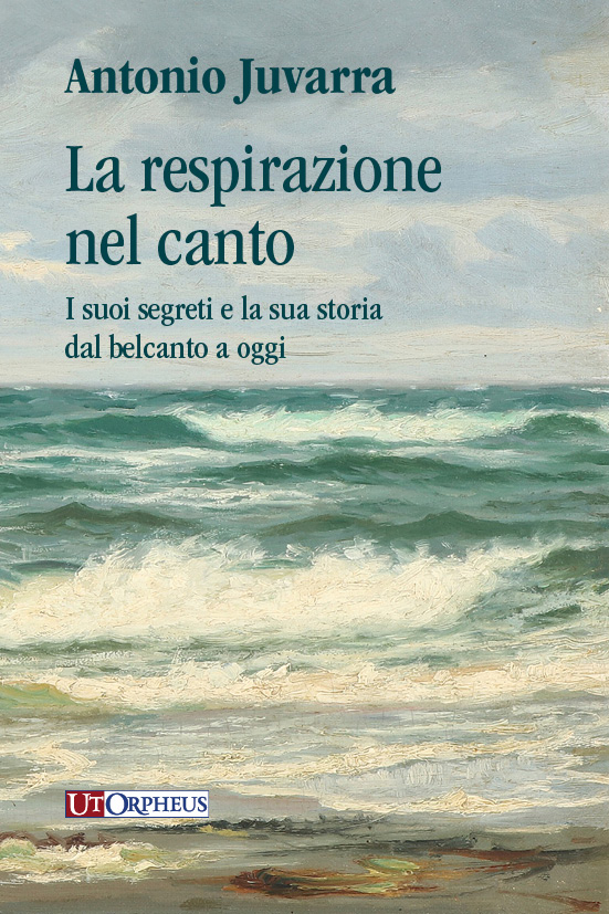 Juvarra, Antonio: La respirazione nel canto. I suoi segreti e la sua storia dal belcanto a oggi