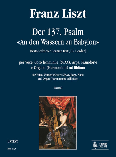 Liszt, Franz: Der 137. Psalm - “An den Wassern zu Babylon” (testo tedesco di J.G. Herder) per Voce, Coro femminile (SSAA), Violino, Arpa, Pianoforte e Organo (Harmonium) ad libitum