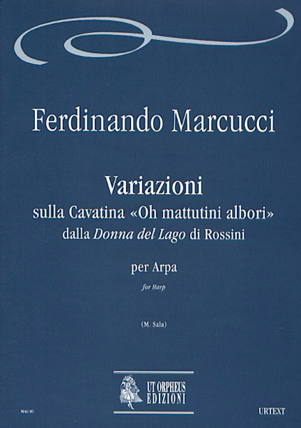 Marcucci, Ferdinando: Variazioni sulla Cavatina “Oh mattutini albori” dalla “Donna del Lago” di Rossini per Arpa