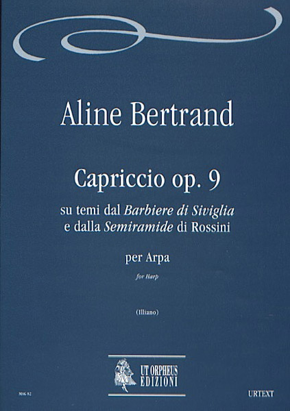 Bertrand, Aline: Capriccio Op. 9 su temi dal “Barbiere di Siviglia” e dalla “Semiramide” di Rossini per Arpa