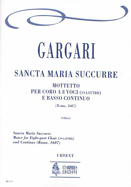 Gargari, Teofilo: Sancta Maria Succurre. Mottetto (Roma 1607) per Coro a 8 voci (SATB-SATB) e Basso Continuo [Partitura]