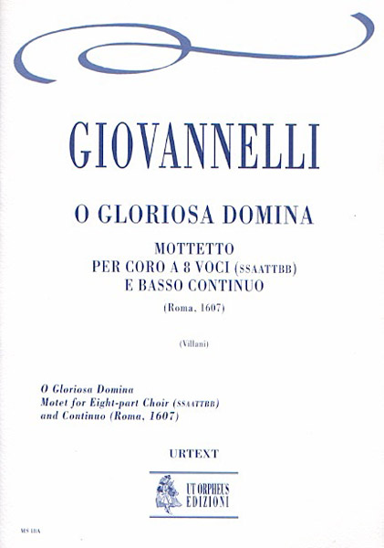 Giovannelli, Ruggero: O Gloriosa Domina. Mottetto (Roma 1607) per Coro a 8 voci (SATB-SATB) e Basso Continuo [Partitura]