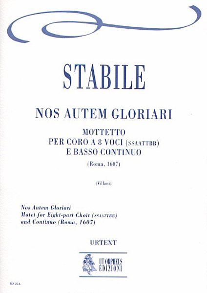 Stabile, Annibale: Nos Autem Gloriari. Mottetto (Roma 1607) per Coro a 8 voci (SATB-SATB) e Basso Continuo [Partitura]