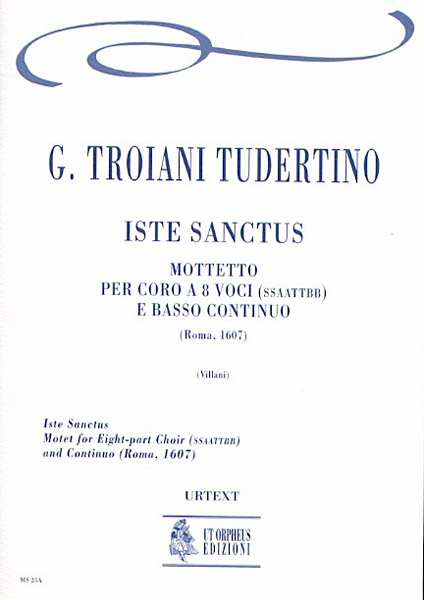 Troiani Tudertino, Giovanni: Iste Sanctus. Mottetto (Roma 1607) per Coro a 8 voci (SATB-SATB) e Basso Continuo [Partitura]