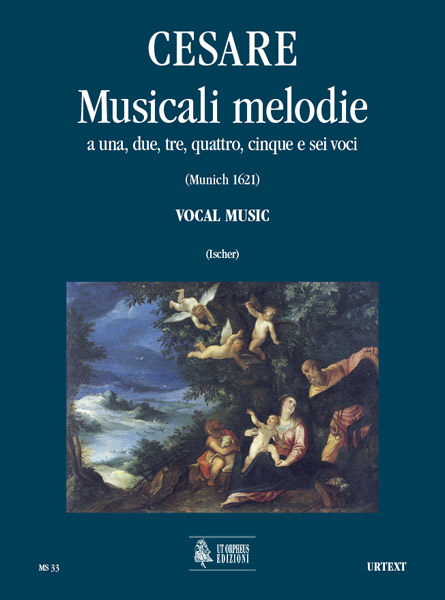 Cesare, Giovanni Martino: Musicali Melodie a 1, 2, 3, 4, 5 e 6 voci (Monaco 1621). Musiche vocali [Partitura]