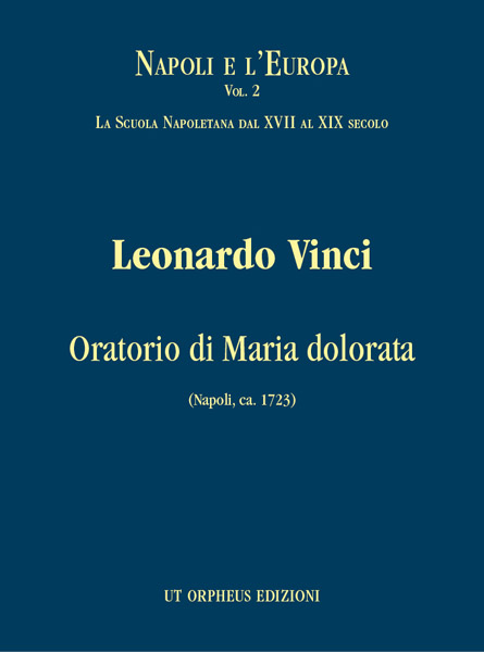 Vinci, Leonardo: Oratorio di Maria dolorata (Napoli, ca. 1723) per 5 voci, coro e strumenti [Partitura]