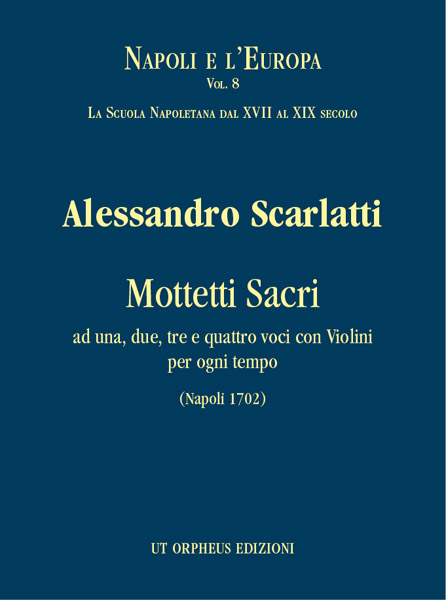 Scarlatti, Alessandro: Mottetti Sacri ad una, due, tre e quattro voci con Violini per ogni tempo (Napoli 1702) [Partitura]