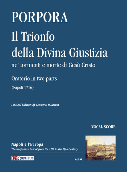 Porpora, Nicola: Il Trionfo della Divina Giustizia ne’ tormenti e morte di Gesù Cristo. Oratorio in due parti (Napoli 1716) [Riduzione Canto e Pianoforte]