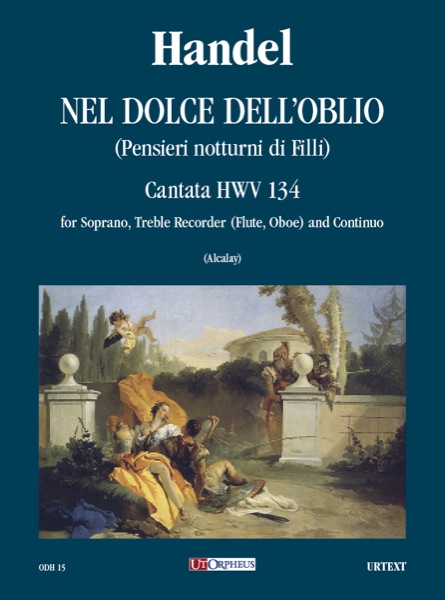 Händel, Georg Friedrich: Nel dolce dell’oblio (Pensieri notturni di Filli). Cantata HWV 134 per Soprano, Flauto Dolce Contralto (Flauto Traverso, Oboe) e Basso Continuo